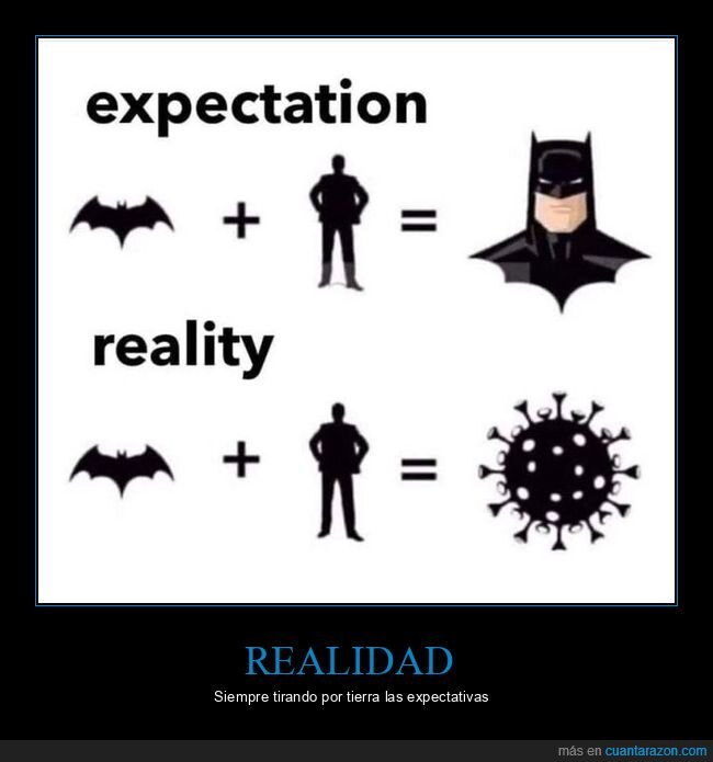 expectativas,realidad,murciélago,batman,coronavirus
