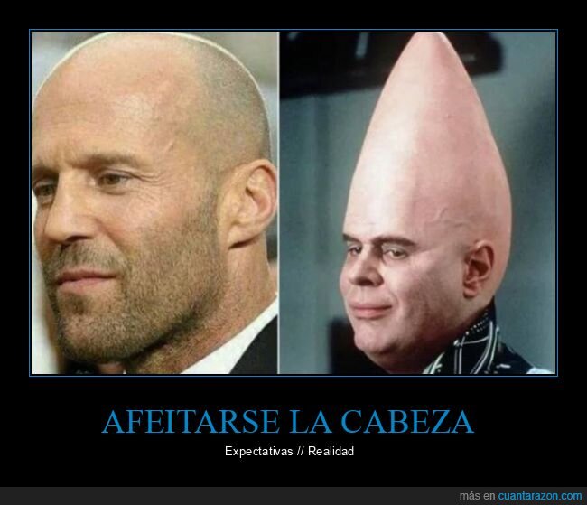 afeitarse,cabeza,expectativas,realidad