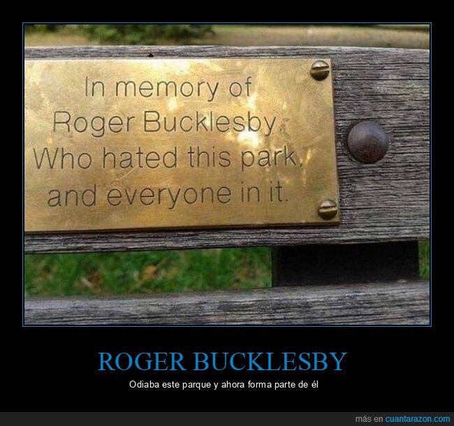 roger bucklesby,odiar,parque,placa