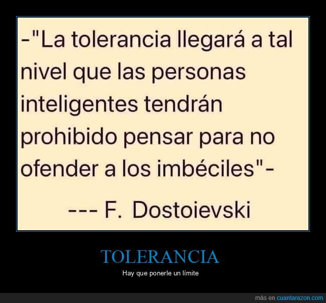 tolerancia,inteligentes,pensar,ofender,imbéciles