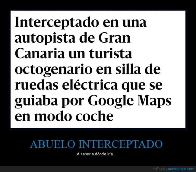 autopista,google maps,silla eléctrica,wtf