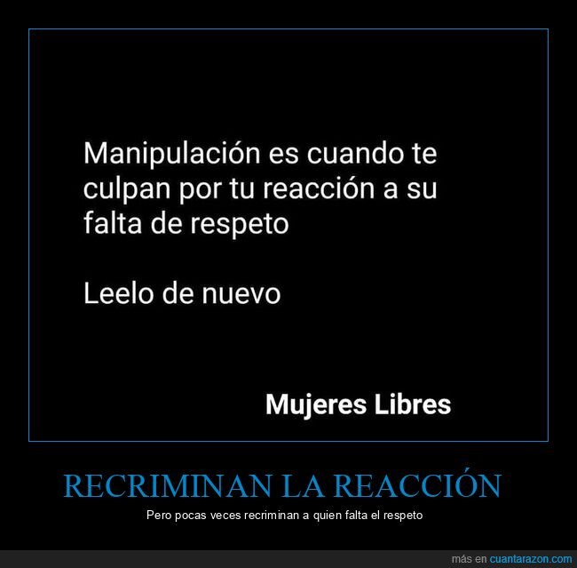 manipulación,reacción,falta de respeto