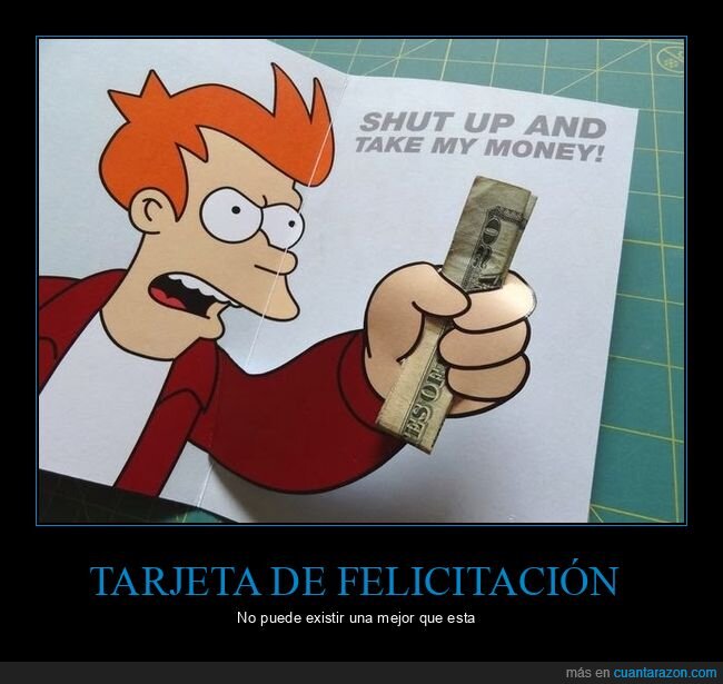 tarjeta,fry,futurama,shut up and take my money