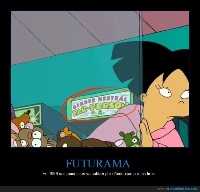 futurama,género neutro,pacman,wtf