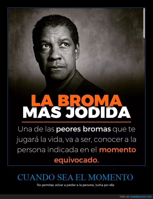 broma,vida,conocer,momento equivocado