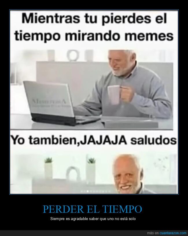 hide the pain harold,perder el tiempo