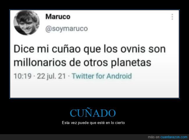 cuñeado,ovnis,millonarios,planetas