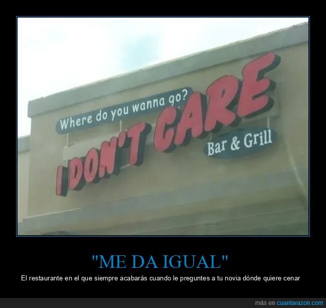i don't care,me da igual,nombres,restaurante