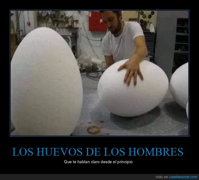 huevos,hombres,hablar claro