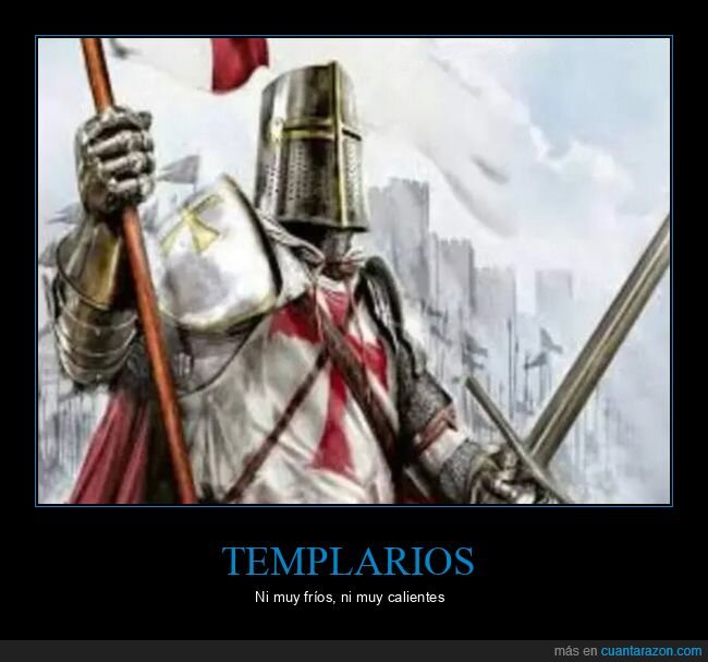 calientes,fríos,templarios