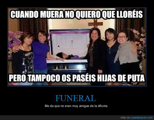 funeral,llorar,morir,pasarse,sonriendo