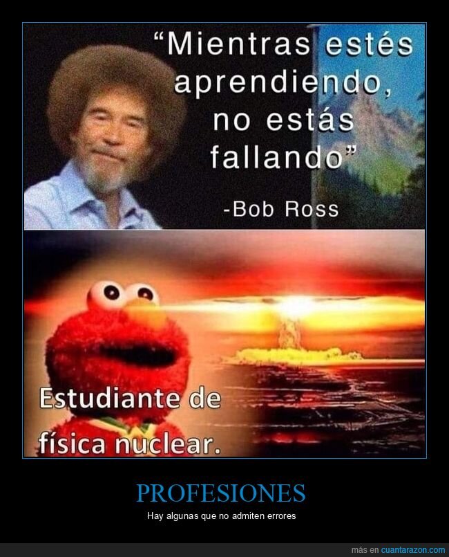 aprender,fallar,bob ross,física nuclear