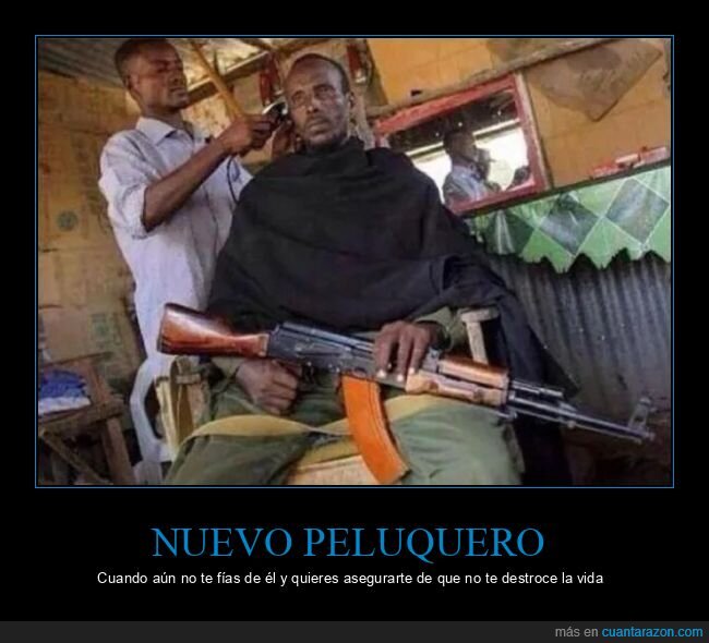 arma,fiarse,peluquero,wtf