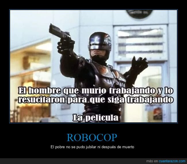 morir,resucitar,robocop,trabajando