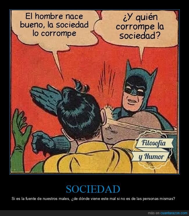 hombre,bueno,sociedad,corromper