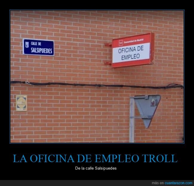 calle,oficina de empleo,google maps,salsipuedes,wtf