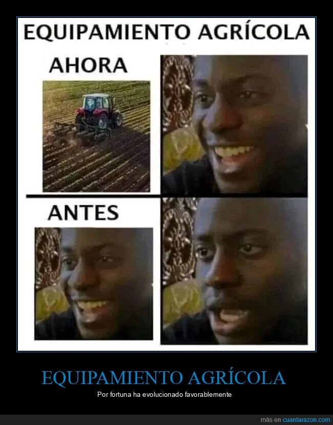 equipamiento agrícola,ahora,antes,esclavitud