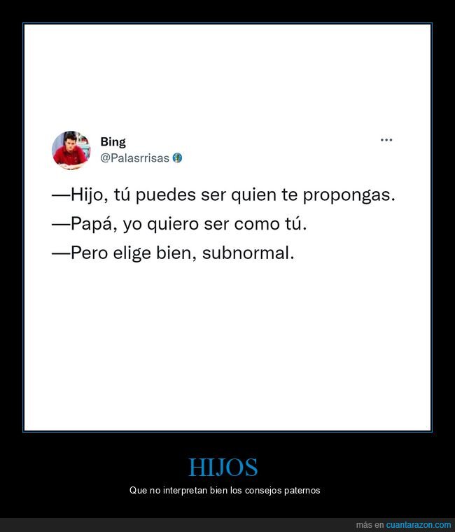 hijo,ser,proponerse,padre,elgir,bien