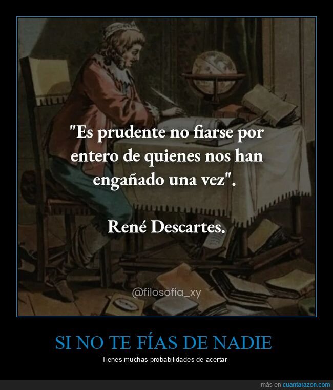 fiarse,engañar,descartes