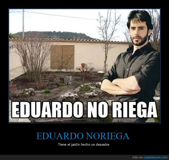 eduardo no riega,eduardo noriega