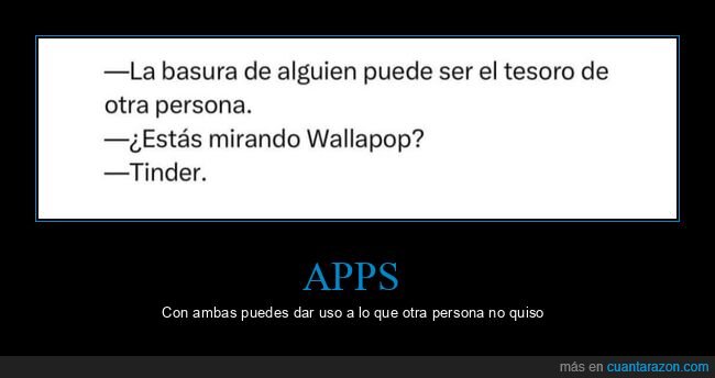 basura,tesoro,wallapop,tinder