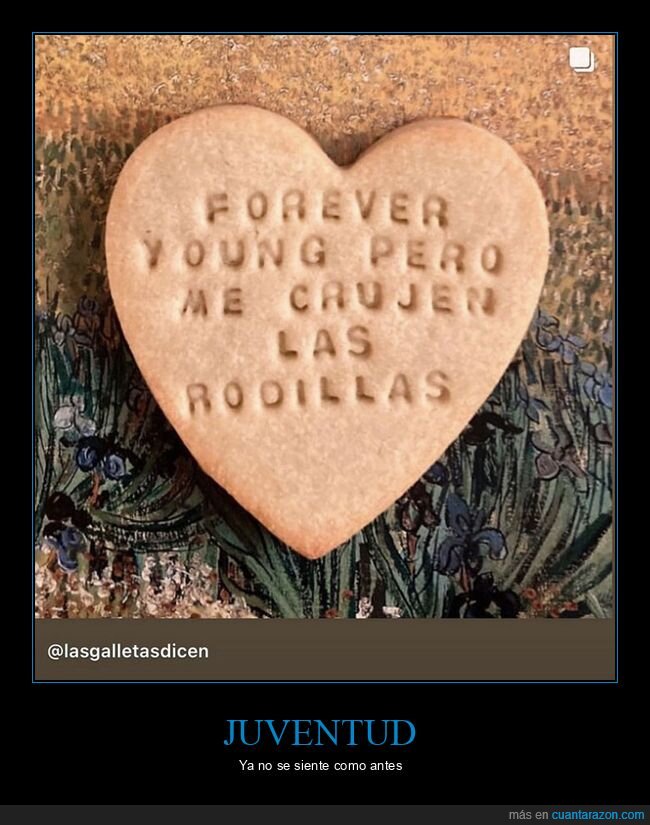 crujir,forever young,galleta,rodillas