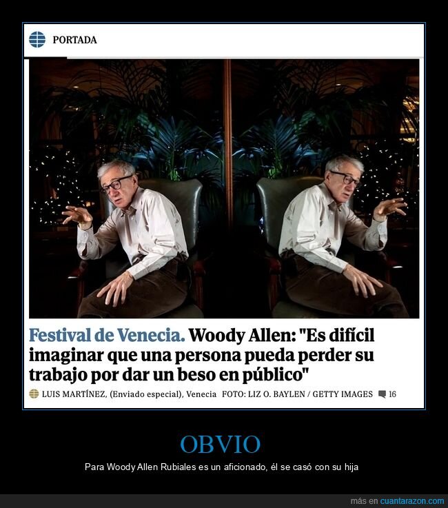 woody allen,piquito,rubiales