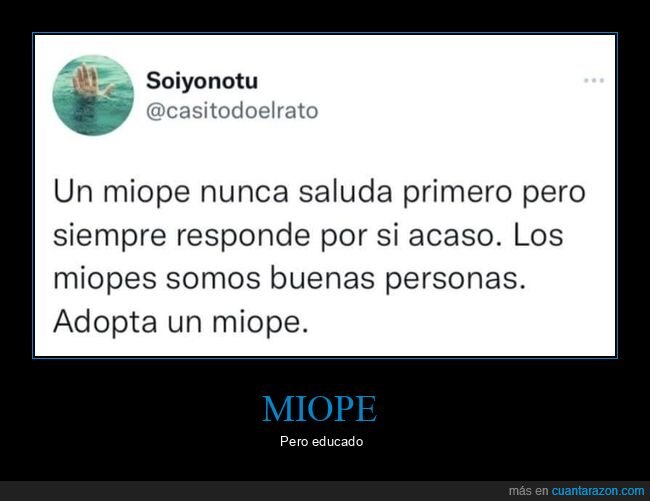 miope,saludar,responder