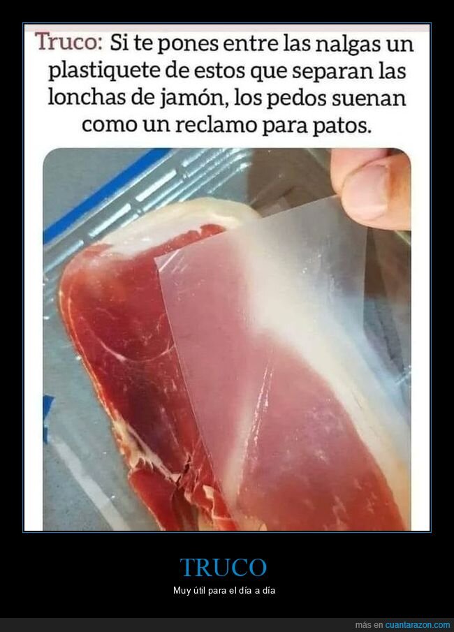 truco,nalgas,plástico,jamón,reclamo,patos