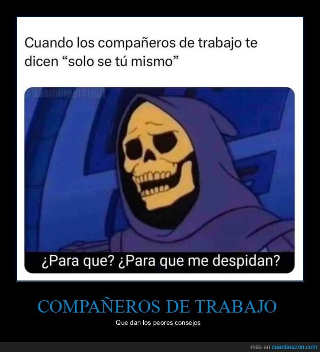 compañeros de trabajo,ser uno mismo