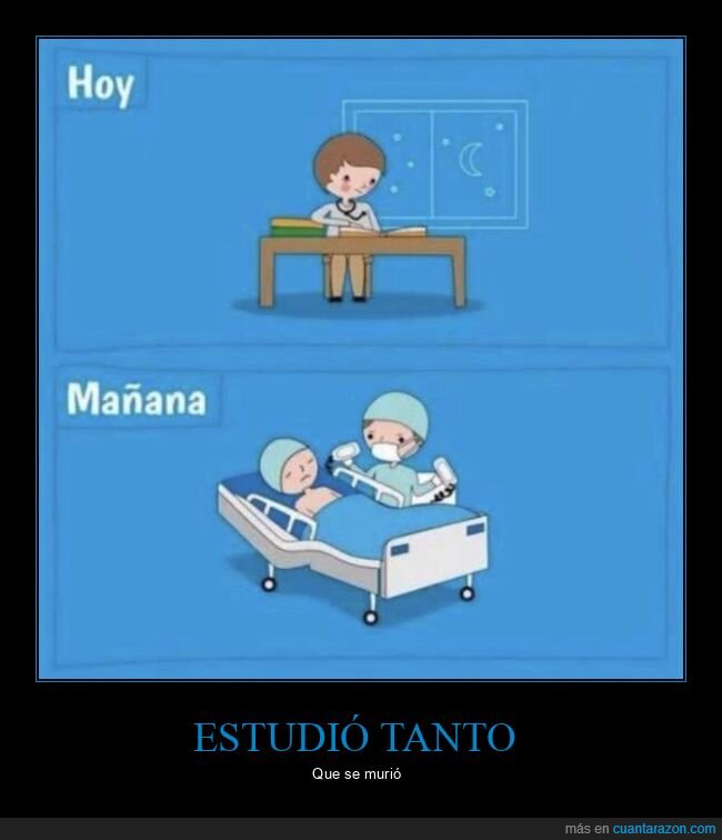 hoy,mañana,estudiar,morir