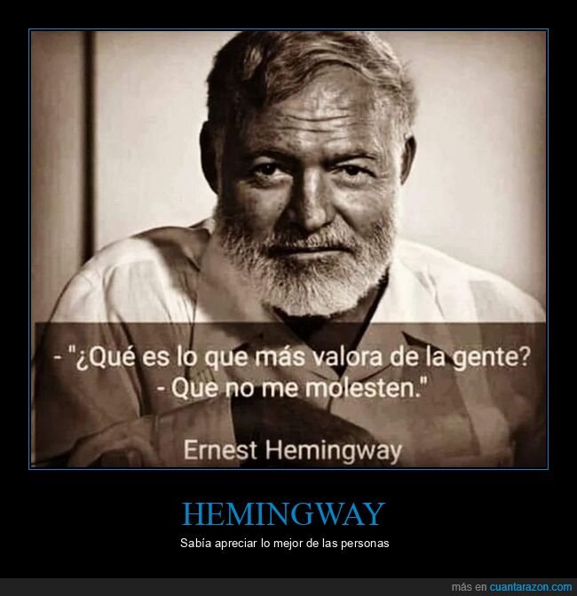 hemingway,valorar,gente,molestar