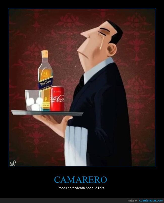 blue label,cocacola,camarero,llorar