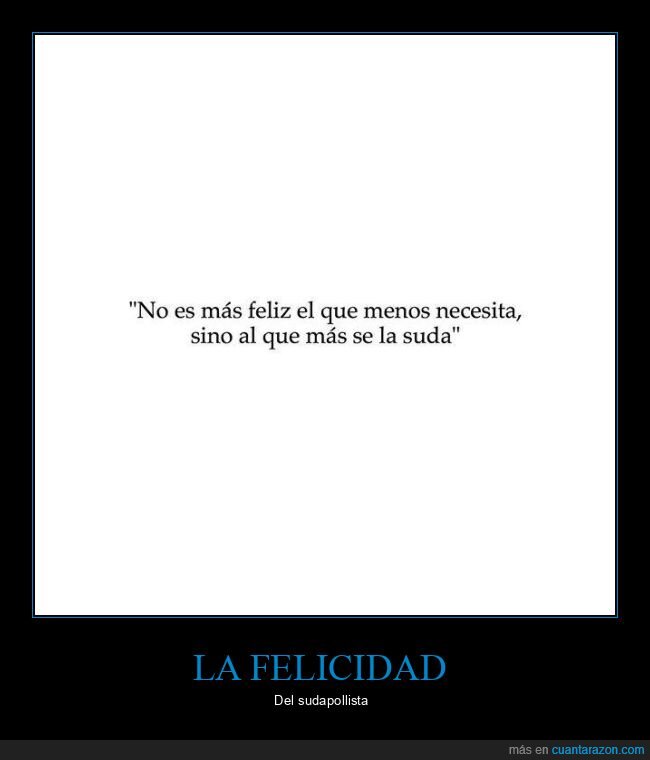 feliz,necesitar,sudársela