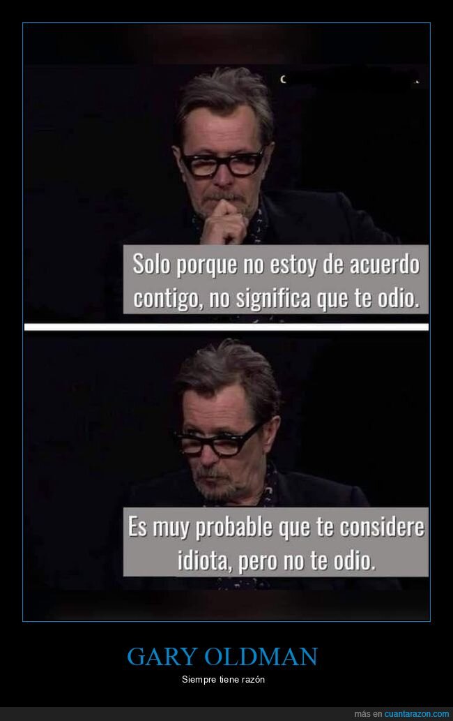 gary oldman,estar de acuerdo,odiar