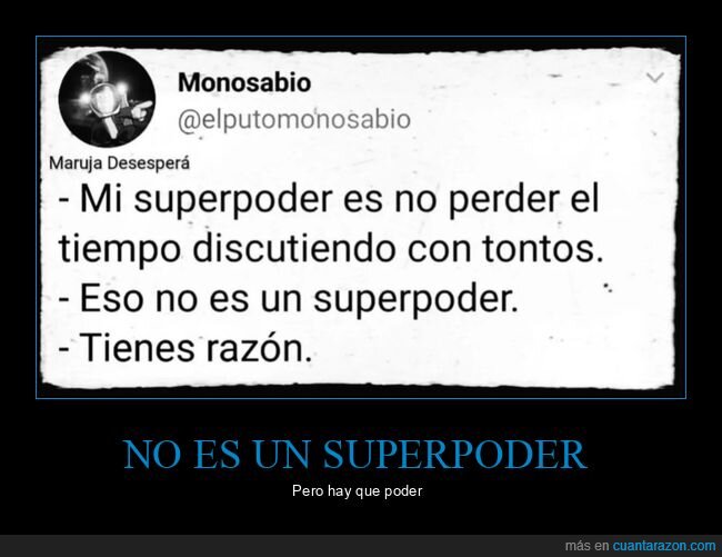 superpoder,discutir,tontos
