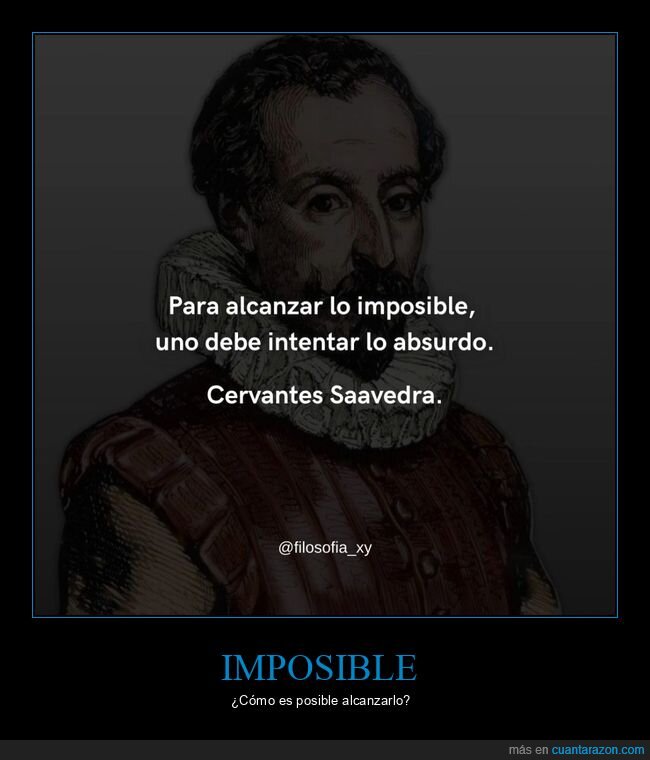 alcanzar,imposible,intentar,absurdo,cervantes saavedra