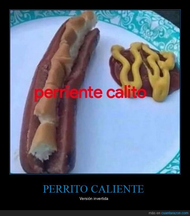 perrito caliente,perriente calito,invertido