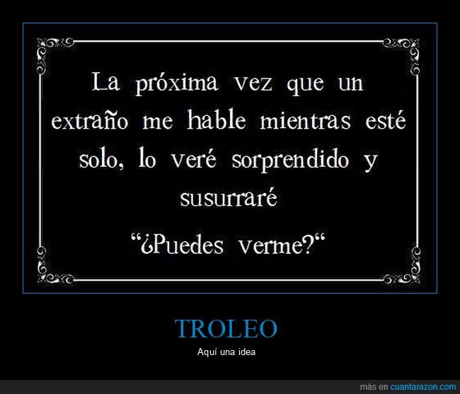 extraño,hablar,ver,trolling
