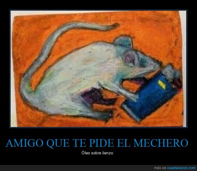 pedir,mechero,rata,cuadro