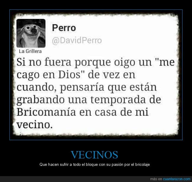 vecino,bricomanía,bricolaje