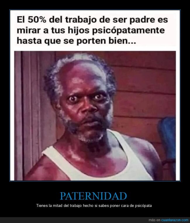 paternidad,cara,psicópata,portarse bien,hijos