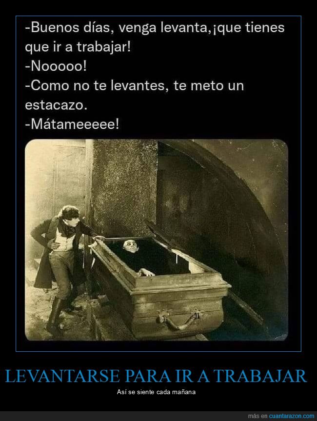 levantarse,trabajar,nosferatu