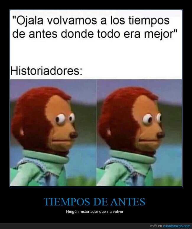 tiempos,antes,mejor,historiadores