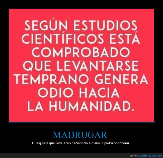 estudios científicos,madrugar,odio
