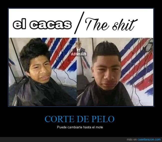 corte de pelo,el cacas,the shit