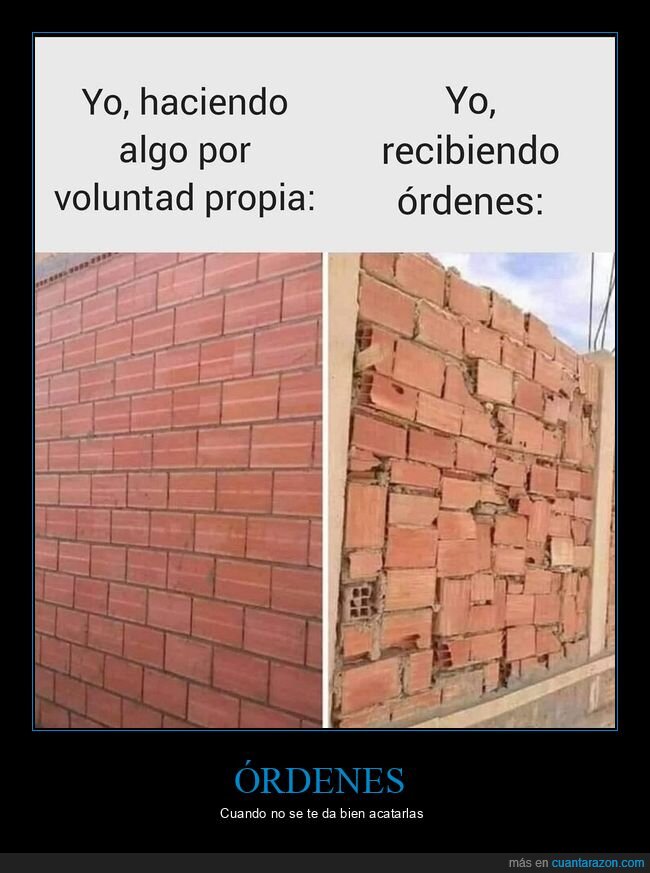 hacer,voluntad propia,órdenes