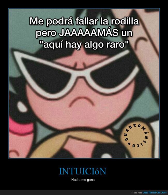 intuición,aquí hay algo raro,rodilla