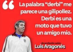 Enlace a Un derbi según Luis Aragonés