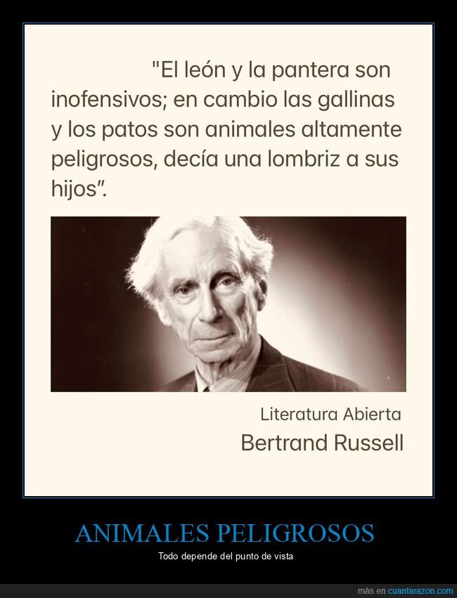 león,pantera,inofensivos,gallina,pato,peligrosos,lombriz,bertrand russell